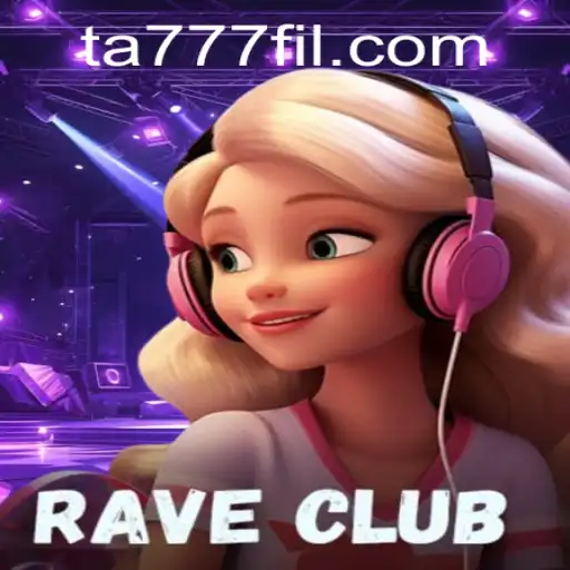 Exploring RaveClub: A Comprehensive Guide to the Game and the Significance of Ta777
